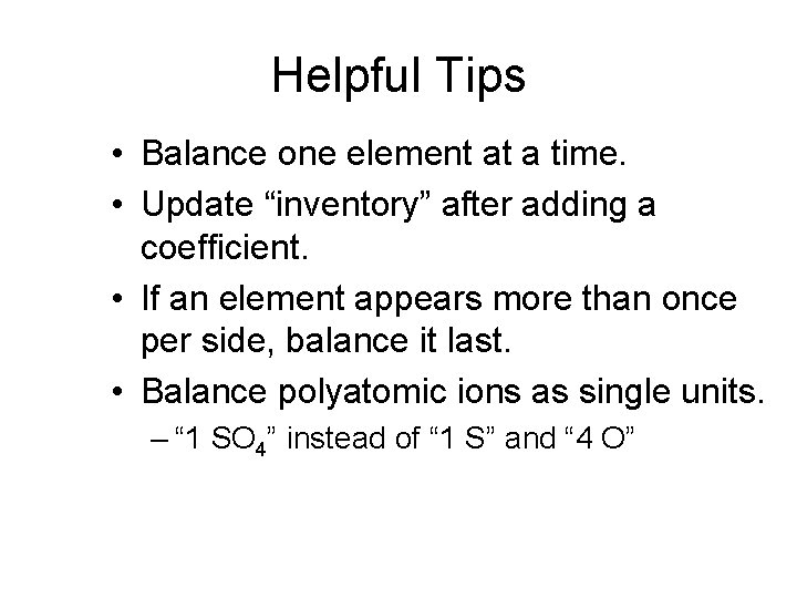 Helpful Tips • Balance one element at a time. • Update “inventory” after adding