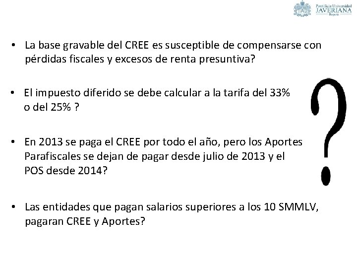  • La base gravable del CREE es susceptible de compensarse con pérdidas fiscales