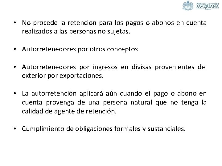  • No procede la retención para los pagos o abonos en cuenta realizados