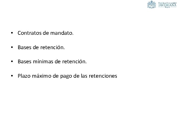  • Contratos de mandato. • Bases de retención. • Bases mínimas de retención.