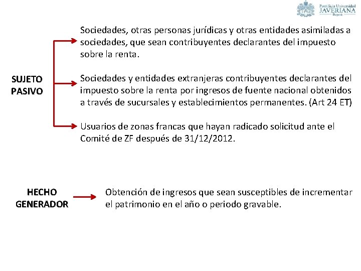 Sociedades, otras personas jurídicas y otras entidades asimiladas a sociedades, que sean contribuyentes declarantes