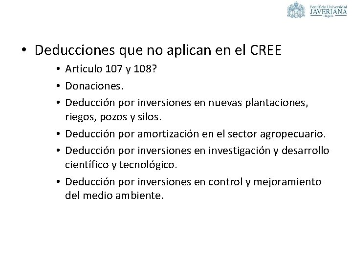  • Deducciones que no aplican en el CREE • Artículo 107 y 108?
