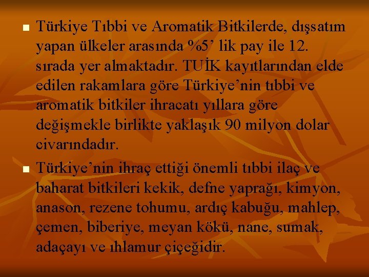 n n Türkiye Tıbbi ve Aromatik Bitkilerde, dışsatım yapan ülkeler arasında %5’ lik pay