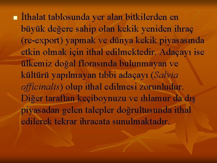 n İthalat tablosunda yer alan bitkilerden en büyük değere sahip olan kekik yeniden ihraç