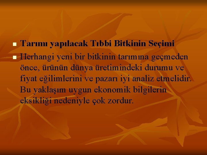 n n Tarımı yapılacak Tıbbi Bitkinin Seçimi Herhangi yeni bir bitkinin tarımına geçmeden önce,