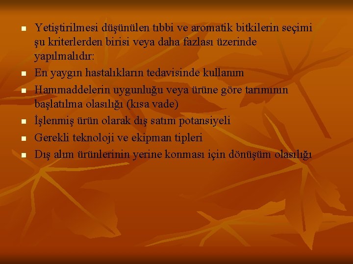 n n n Yetiştirilmesi düşünülen tıbbi ve aromatik bitkilerin seçimi şu kriterlerden birisi veya