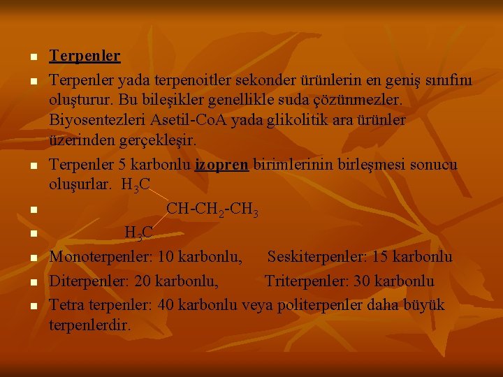 n n n n Terpenler yada terpenoitler sekonder ürünlerin en geniş sınıfını oluşturur. Bu