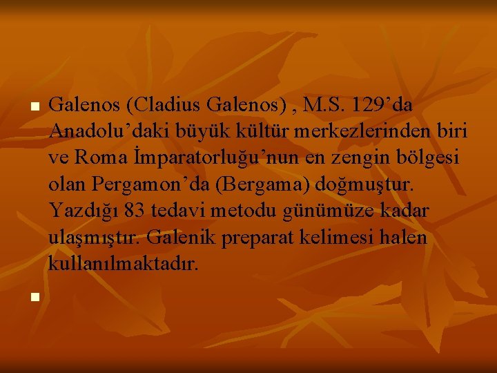 n n Galenos (Cladius Galenos) , M. S. 129’da Anadolu’daki büyük kültür merkezlerinden biri