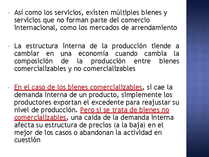  Así como los servicios, existen múltiples bienes y servicios que no forman parte