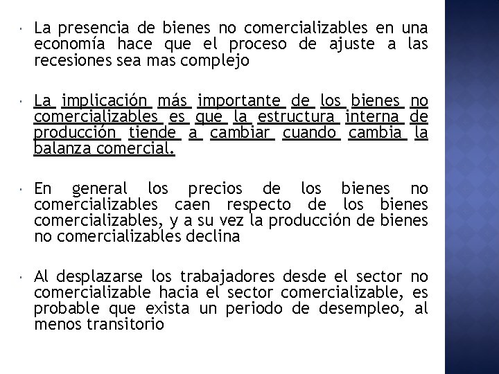  La presencia de bienes no comercializables en una economía hace que el proceso