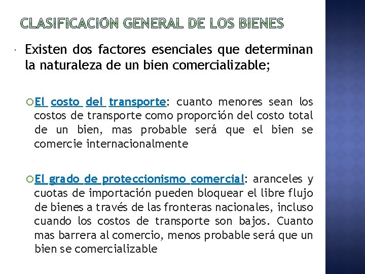  Existen dos factores esenciales que determinan la naturaleza de un bien comercializable; El