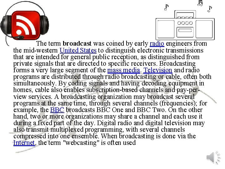 The term broadcast was coined by early radio engineers from the mid-western United States