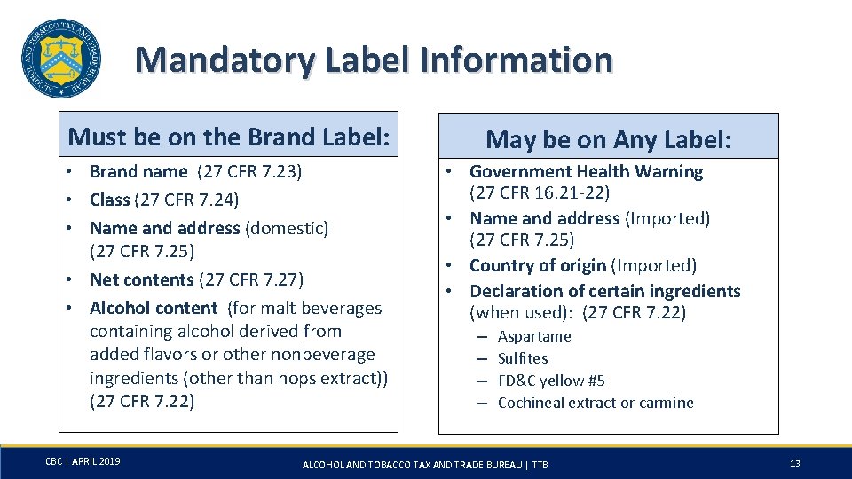 Mandatory Label Information Must be on the Brand Label: • Brand name (27 CFR