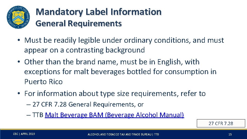 Mandatory Label Information General Requirements • Must be readily legible under ordinary conditions, and