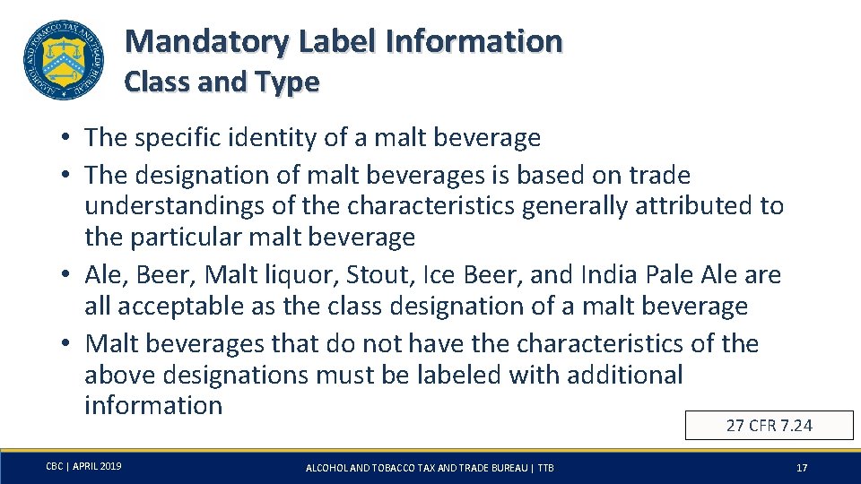 Mandatory Label Information Class and Type • The specific identity of a malt beverage