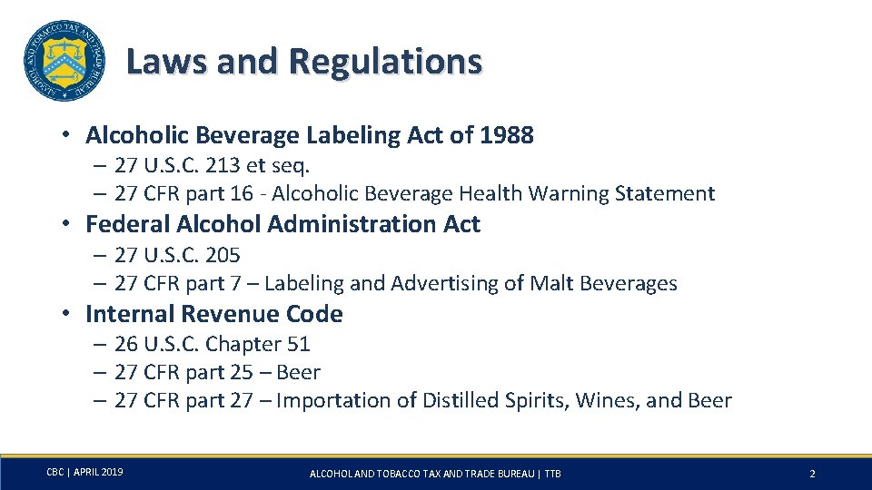 Laws and Regulations • Alcoholic Beverage Labeling Act of 1988 – 27 U. S.