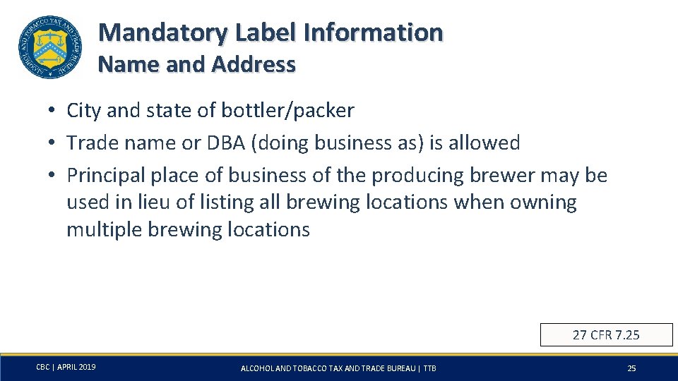 Mandatory Label Information Name and Address • City and state of bottler/packer • Trade