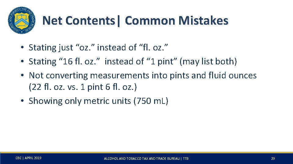 Net Contents| Common Mistakes • Stating just “oz. ” instead of “fl. oz. ”