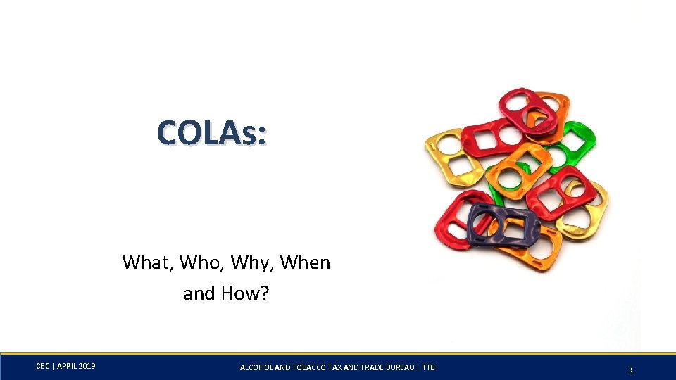 COLAs: What, Who, Why, When and How? CBC | APRIL 2019 ALCOHOL AND TOBACCO