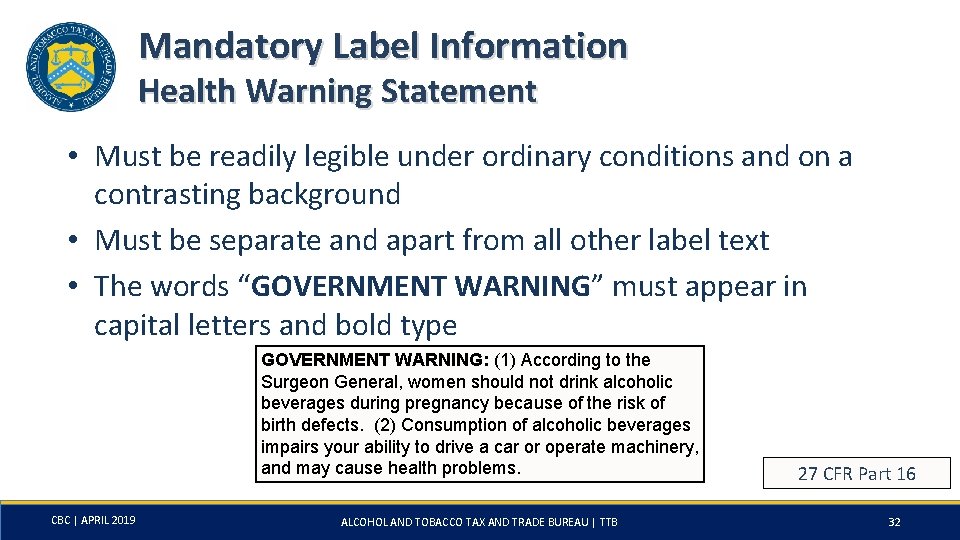 Mandatory Label Information Health Warning Statement • Must be readily legible under ordinary conditions