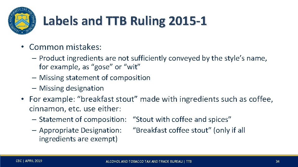 Labels and TTB Ruling 2015 -1 • Common mistakes: – Product ingredients are not