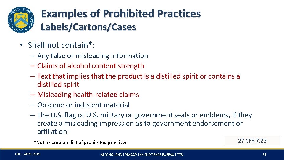 Examples of Prohibited Practices Labels/Cartons/Cases • Shall not contain*: – Any false or misleading