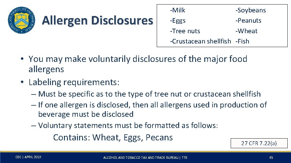 Allergen Disclosures -Milk -Eggs -Tree nuts -Crustacean shellfish -Soybeans -Peanuts -Wheat -Fish • You