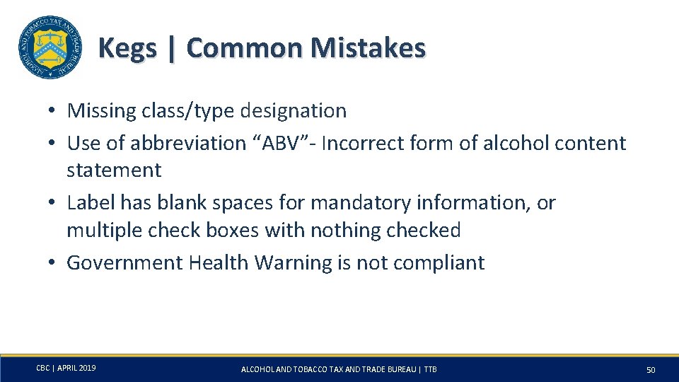 Kegs | Common Mistakes • Missing class/type designation • Use of abbreviation “ABV”- Incorrect