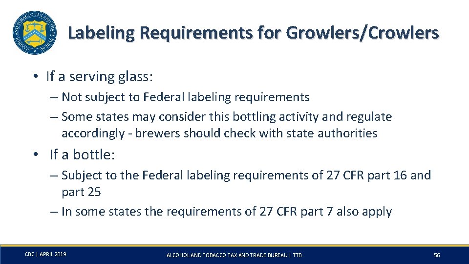 Labeling Requirements for Growlers/Crowlers • If a serving glass: – Not subject to Federal