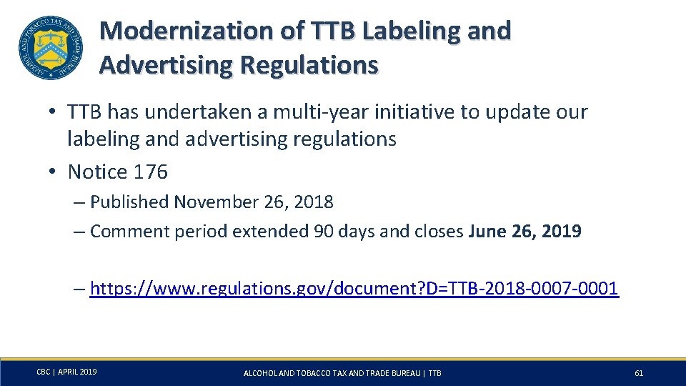 Modernization of TTB Labeling and Advertising Regulations • TTB has undertaken a multi-year initiative