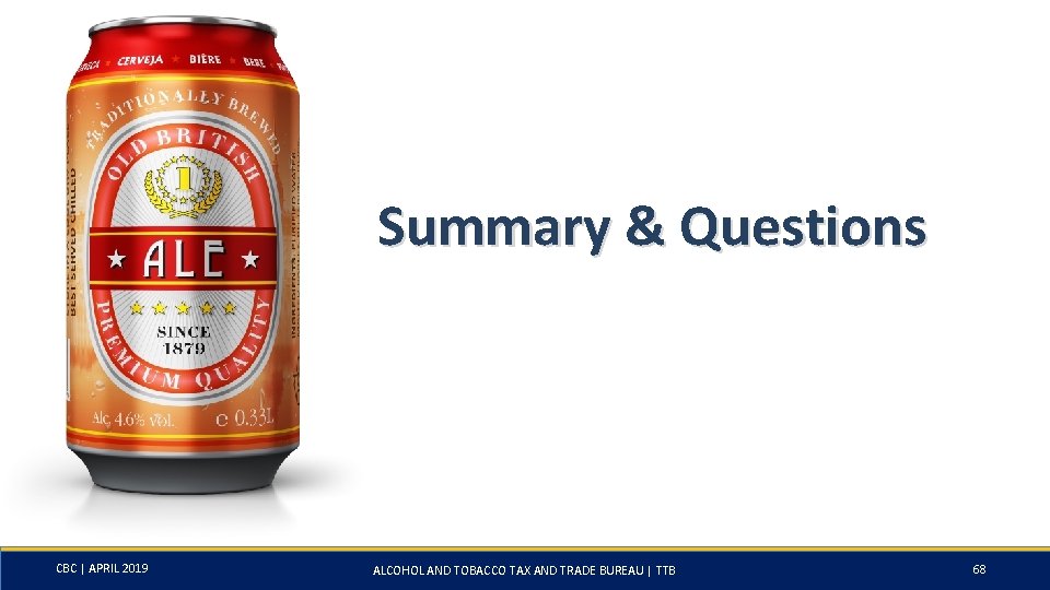 Summary & Questions CBC | APRIL 2019 ALCOHOL AND TOBACCO TAX AND TRADE BUREAU