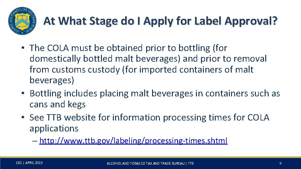 At What Stage do I Apply for Label Approval? • The COLA must be