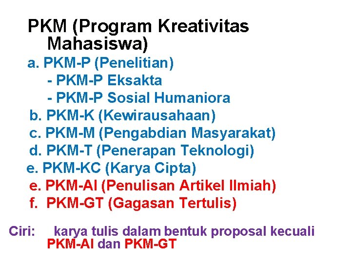 PKM (Program Kreativitas Mahasiswa) a. PKM-P (Penelitian) - PKM-P Eksakta - PKM-P Sosial Humaniora