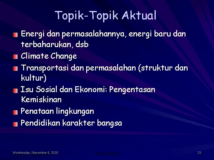 Topik-Topik Aktual Energi dan permasalahannya, energi baru dan terbaharukan, dsb Climate Change Transportasi dan