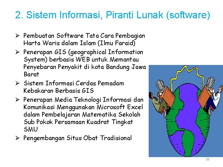 2. Sistem Informasi, Piranti Lunak (software) Ø Pembuatan Software Tata Cara Pembagian Harta Waris