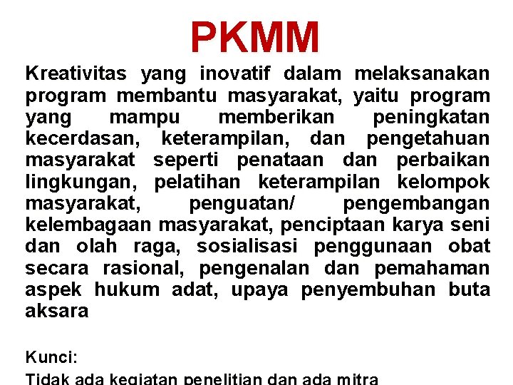 PKMM Kreativitas yang inovatif dalam melaksanakan program membantu masyarakat, yaitu program yang mampu memberikan