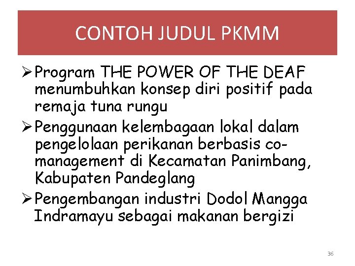 CONTOH JUDUL PKMM Ø Program THE POWER OF THE DEAF menumbuhkan konsep diri positif