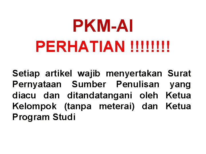 PKM-AI PERHATIAN !!!! Setiap artikel wajib menyertakan Pernyataan Sumber Penulisan diacu dan ditandatangani oleh