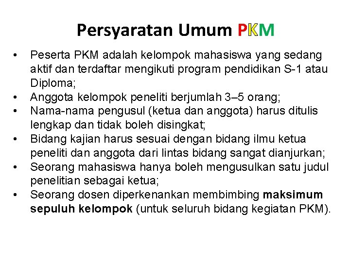 Persyaratan Umum PKM • • • Peserta PKM adalah kelompok mahasiswa yang sedang aktif