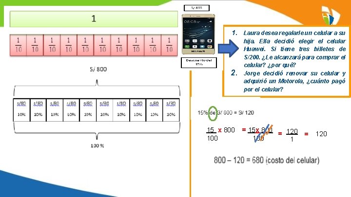 1. Laura desea regalarle un celular a su 2. 15 x 800 100 hija.