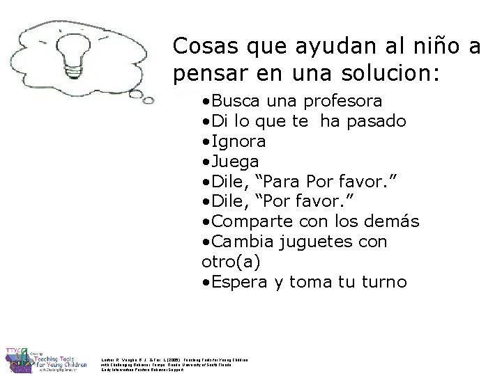 Cosas que ayudan al niño a pensar en una solucion: • Busca una profesora