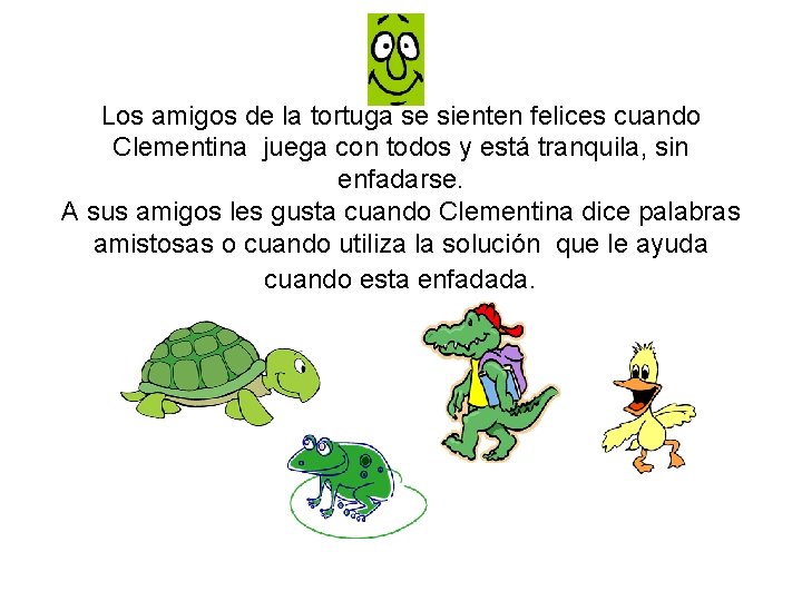 Los amigos de la tortuga se sienten felices cuando Clementina juega con todos y