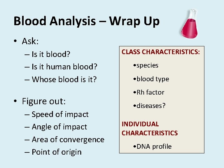 Blood Analysis – Wrap Up • Ask: – Is it blood? – Is it