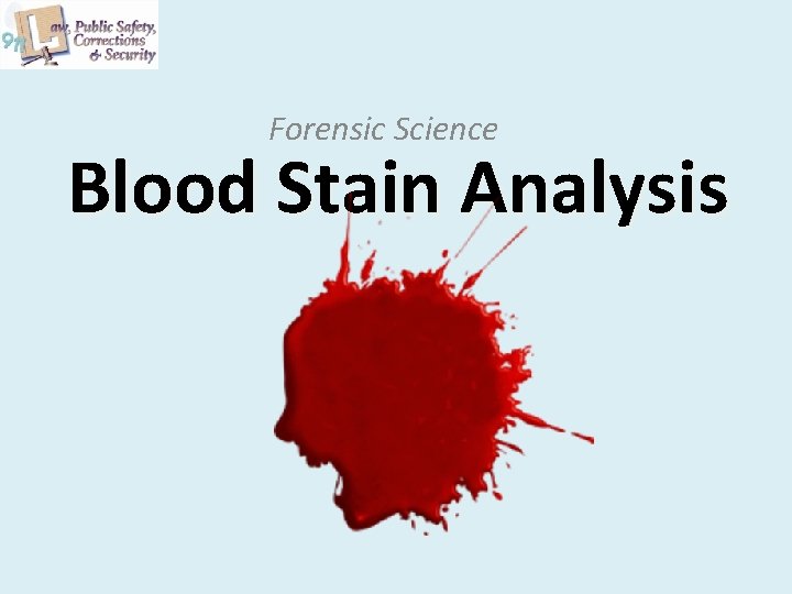 Forensic Science Blood Stain Analysis 