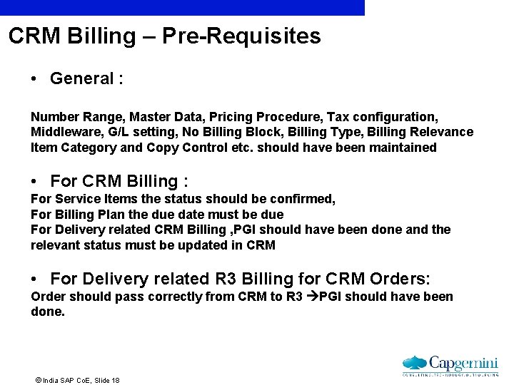 CRM Billing – Pre-Requisites • General : Number Range, Master Data, Pricing Procedure, Tax