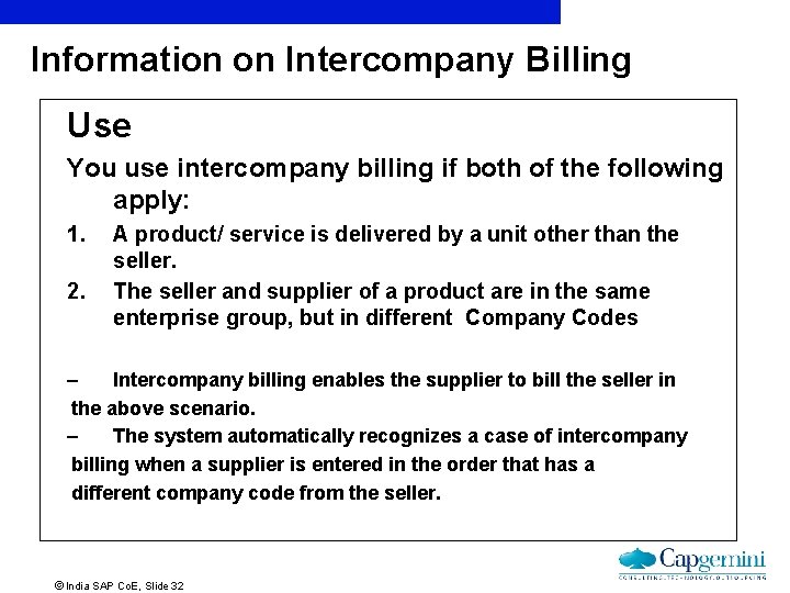 Information on Intercompany Billing Use You use intercompany billing if both of the following