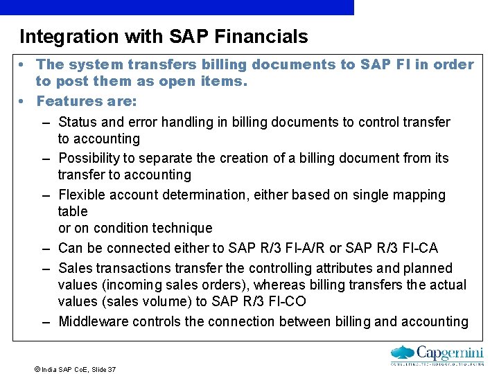 Integration with SAP Financials • The system transfers billing documents to SAP FI in