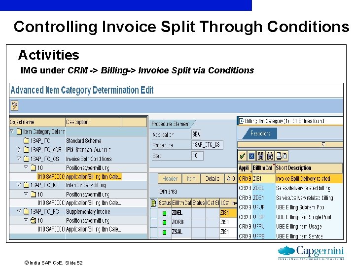 Controlling Invoice Split Through Conditions Activities IMG under CRM -> Billing-> Invoice Split via