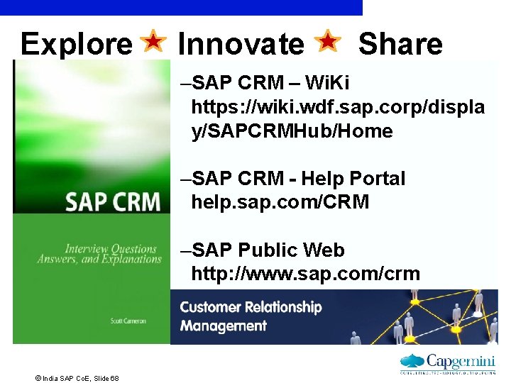 Explore Innovate Share –SAP CRM – Wi. Ki https: //wiki. wdf. sap. corp/displa y/SAPCRMHub/Home