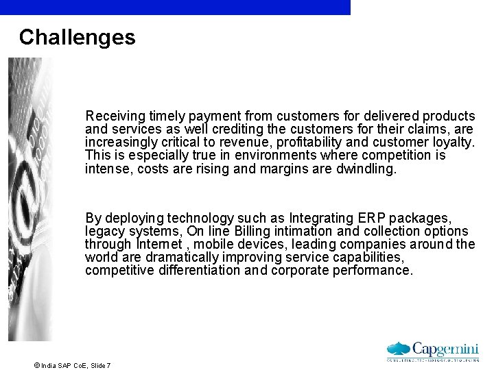 Challenges Receiving timely payment from customers for delivered products and services as well crediting